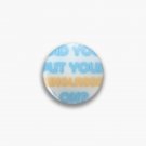 Did you put your sunglasses - 2024 Pin