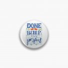 Done is better than perfect Pin