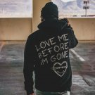 Love Me Before I'M Gone Print Hoodie