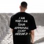 I Am Who I Am Your Approval Is Not Needed Printed T-shirt
