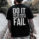 Do It For The People Who Want To See You Fall Printed Short Sleeve T-Shirt
