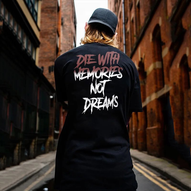 Die With Memories Not Dreams Print T-Shirt