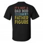 It's Not A Dad Bod It's A Father Figure Print T-Shirt