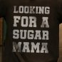 Looking For A Sugar Mama T-shirt