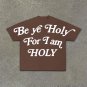 &acirc;��Be Ye Holy For I Am Holy&acirc;�� Printed Short Sleeve Unisex T-Shirt