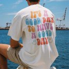 It's A Good Day To Have A Good Day Print T-Shirt