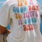 It's A Good Day To Have A Good Day Print T-Shirt