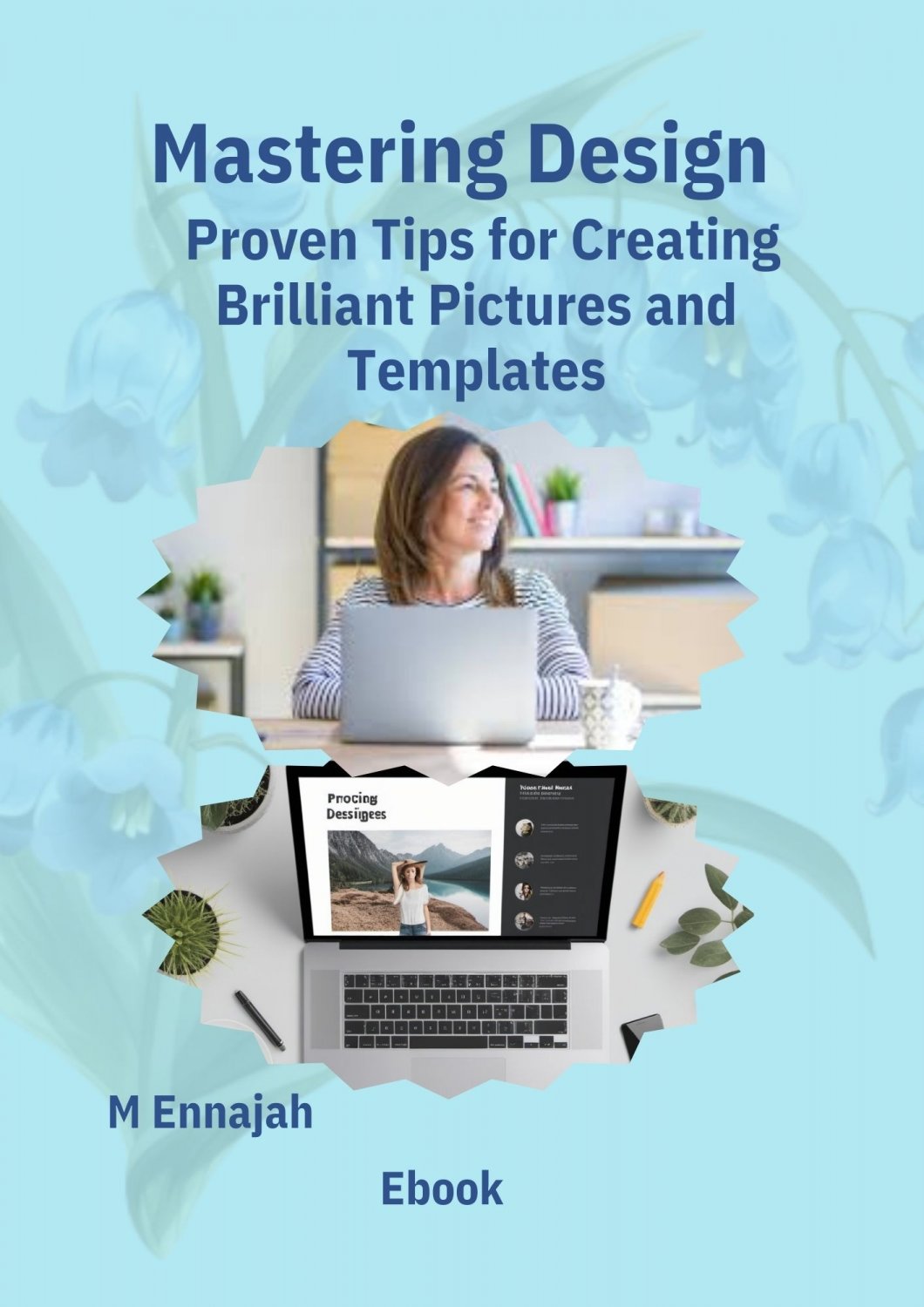Mastering Design: Proven Tips for Creating Brilliant Pictures and Templates