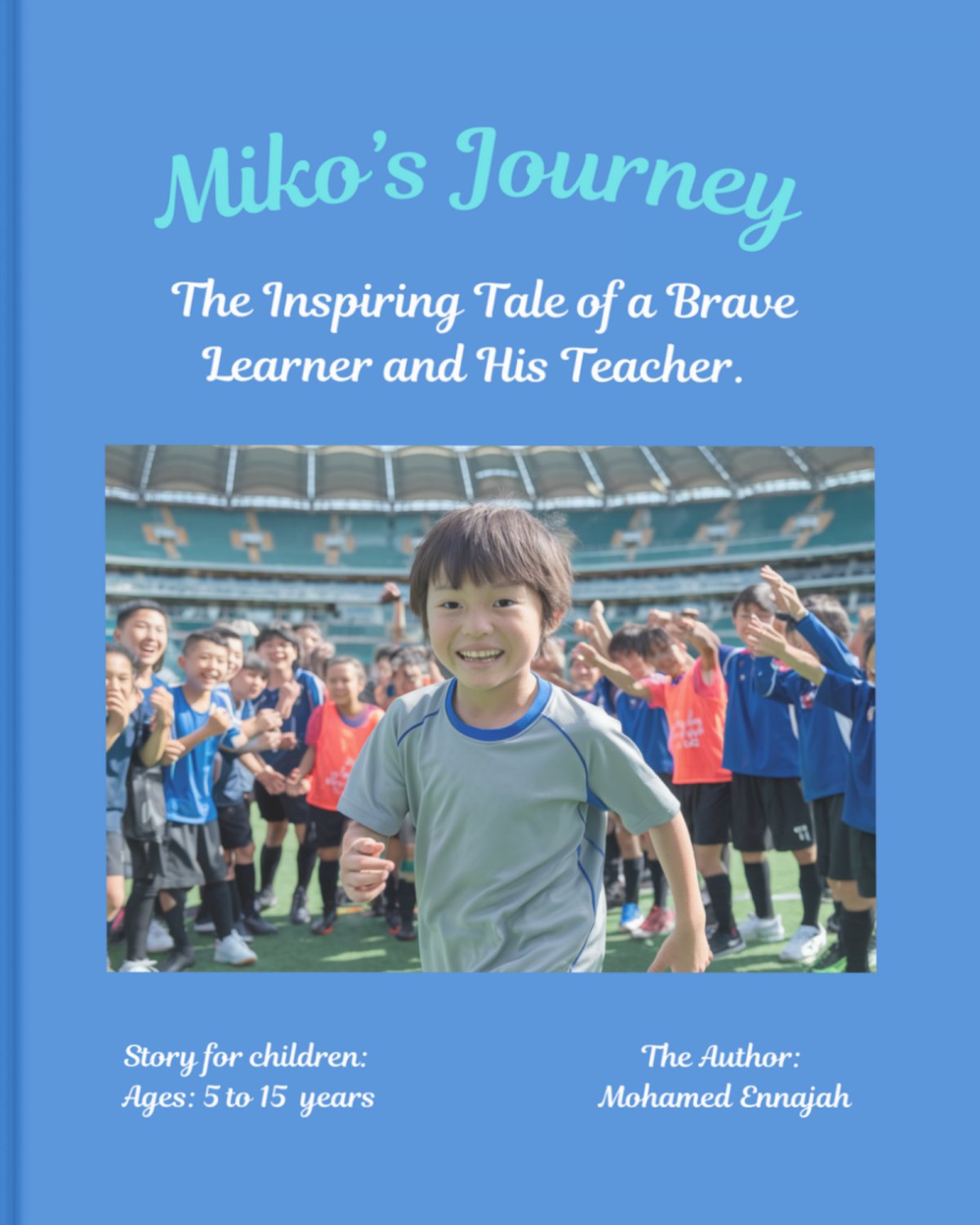 Miko's Journey: The Inspiring Tale of a Brave Learner and His Teacher.