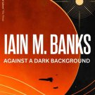 AGAINST THE DARK BACKGROUND