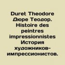 Duret Theodore Dure Theodore. Histoire des peintres impressionnistes History of