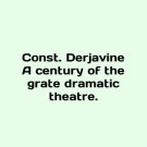 Const. Derjavine A century of the grate dramatic theatre. In English. Const. Derj Const. Derjavine A century of the grate dramatic theatre. In English. Const. Derj