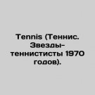 Tennis (Tennis. Tennis stars of the 1970s). In Russian. Tennis (Tennis. Zvezdy-te