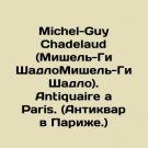 Michel-Guy Chadelaud. Antiquaire a Paris. (An antiquarian in Paris.) In Russian.