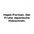 Hajek-Forman. Der Fruhe Japanische Holzschnitt. In English. Hajek-Forman. Der Fru