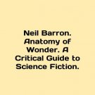 Neil Barron. Anatomy of Wonder. A Critical Guide to Science Fiction. In English.