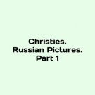 Christies. Russian Pictures. Part 1 In English. Christies. Russian Pictures. Part Christies. Russian Pictures. Part 1 In English. Christies. Russian Pictures. Part