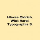Hlavsa Oldrich, Wick Karel. Typography 3. In English. Hlavsa Oldrich, Wick Karel. Hlavsa Oldrich, Wick Karel. Typography 3. In English. Hlavsa Oldrich, Wick Karel.