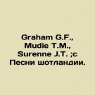 Graham G.F., Mudie T.M., Surenne J.T.; c Songs of Scotland. In Russian. Graham Graham G.F., Mudie T.M., Surenne J.T.; c Songs of Scotland. In Russian. Graham