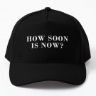 How Soon Is Now Baseball Cap Hat Black Snapback Mens Hip Hop Women Casquette