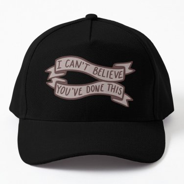 I can&acirc;��t believe you&acirc;��ve done this Baseball Cap Unisex Hat Casquette Snapback