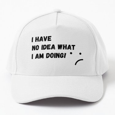 I Have No Idea What I'm Doing! Baseball Cap Unisex Hat Casquette Snapback