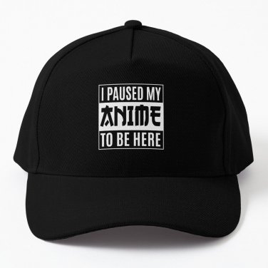 I Paused My Anime To Be Here Japanese Animation Lover Baseball Cap Hat Casquette Snapback