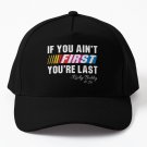 If You Ain't First You're Last Baseball Cap Unisex Hat Casquette Snapback