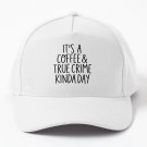 It's a coffee & true crime kinda day Baseball Cap Unisex Hat Casquette Snapback