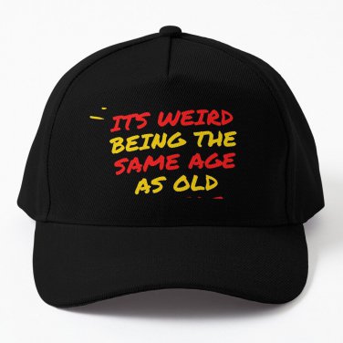 its weird being the same age as old people Baseball Cap Hat Casquette Snapback
