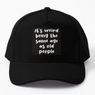 It's weird being the same age as old people Baseball Cap Hat Casquette Snapback