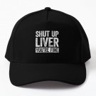 Shut Up Liver You Re Fine Baseball Cap Hat Mens Casquette Hip Hop Snapback