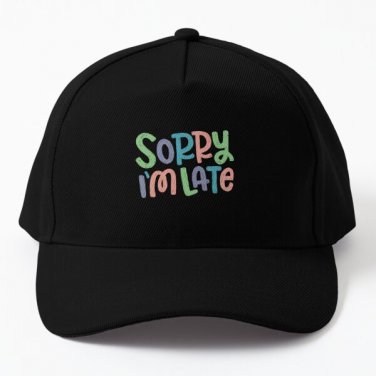 Sorry I Am Late Hand Lettered Type Typogr Baseball Cap Hat Czapka Printed Casquette Black