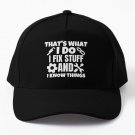That Is What I Do I Fix Stuff And I Know Baseball Cap Hat Snapback Black Czapka Hip Hop