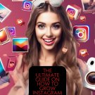 THE ULTIMATE GUIDE ON HOW TO GROW YOUR INSTAGRAM AND REACH MORE FOLLOWERS
