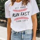 HIT HARD RUN FAST TURN LEFT Baseball Print White Tee