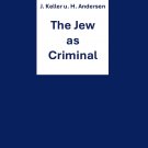 The Jew As Criminal by Josef Keller & Hanns Andersen