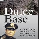 Dulce Base: The Truth and Evidence From the Case Files of Gabe Valdez by Greg Valdez