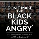 Don't Make The Black Kids Angry by Colin Flaherty