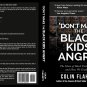 Don't Make The Black Kids Angry by Colin Flaherty