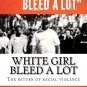 White Girl Bleed A Lot by Colin Flaherty