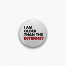 I am older than the internet Pin