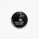 I Don't Dance, I Headbang Pin