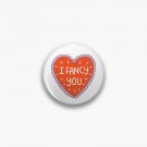 I Fancy You Pin