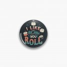 I Like The Way You Roll Pin I Like The Way You Roll Pin