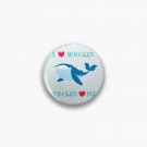 I love whales,whales loves me Pin I love whales,whales loves me Pin