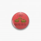 I only have pies for you Pin I only have pies for you Pin