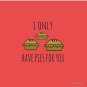 I only have pies for you Pin