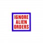 Ignore Alien Orders Pin