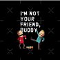 I'm Not Your Friend, Buddy Pin